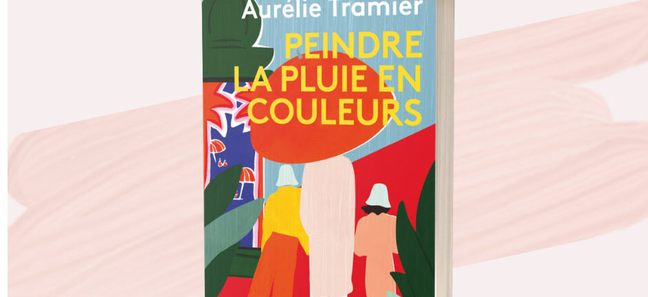 Roman d'Aurélie Tramier peindre la vie en couleurs